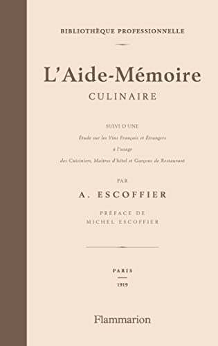 L'aide memoire culinaireL'Aide-Mémoire culinaire: suivi de Étude sur les vins français et étrangers à l'usage des cuisiniers, matîtres d'hôtel et garçons de restaurant von FLAMMARION